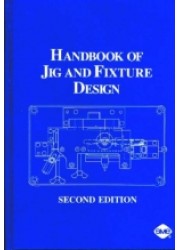 Handbook of Jig and Fixture Design, 2nd Edition